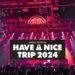 HAVE A NICE TRIP 2024