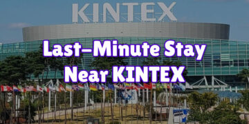 Last-Minute Emergency: Where to Stay Near KINTEX Exhibition Center?